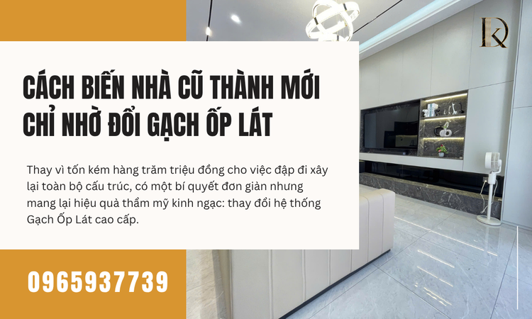 Tại sao gạch ốp lát là linh hồn quyết định diện mạo ngôi nhà?