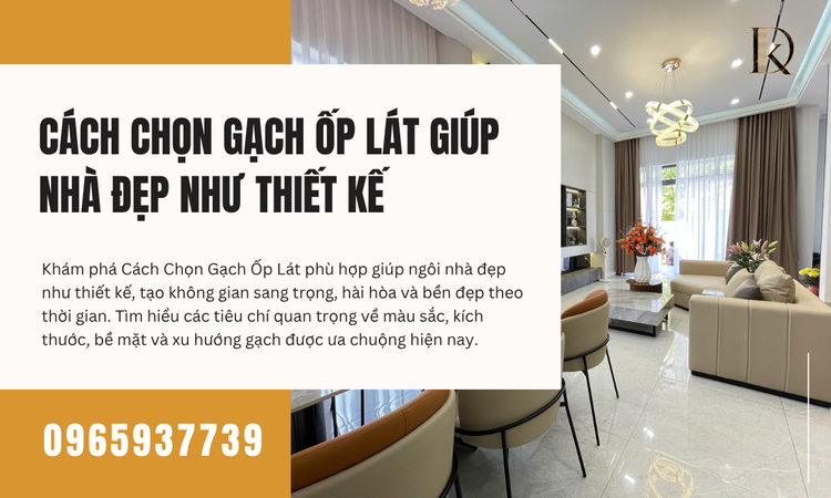 Cách Chọn Gạch Ốp Lát Giúp Nhà Đẹp Như Thiết Kế