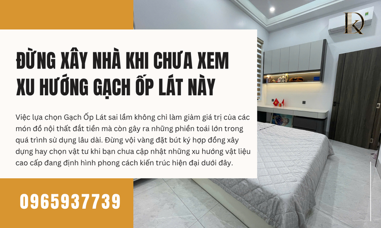 Tại sao gạch ốp lát quyết định phần lớn thẩm mỹ ngôi nhà?