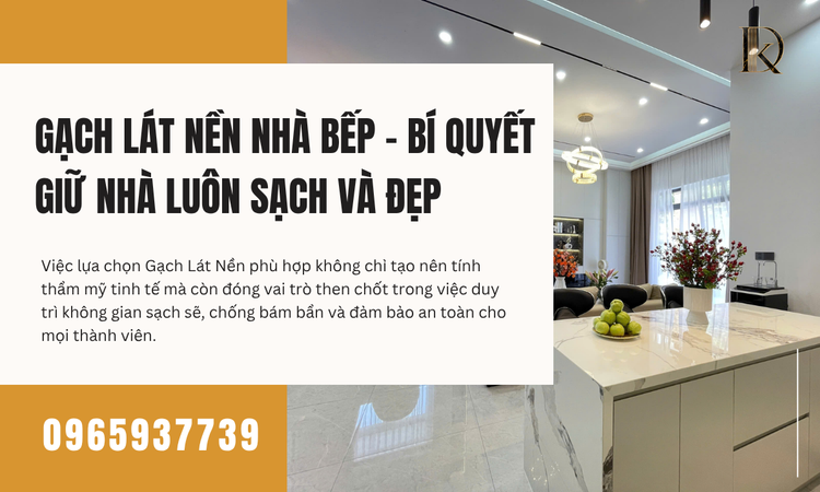 Tiêu chí cốt lõi khi chọn Gạch Lát Nền cho không gian bếp